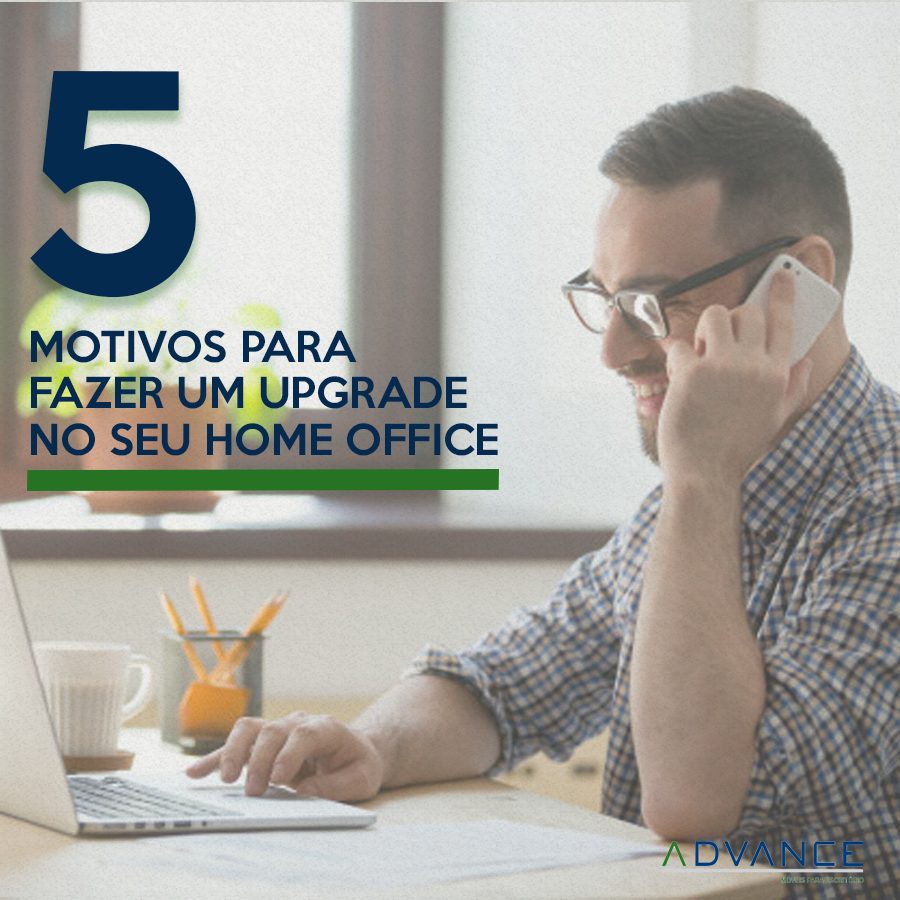 5 Razões para fazer um upgrade no home office