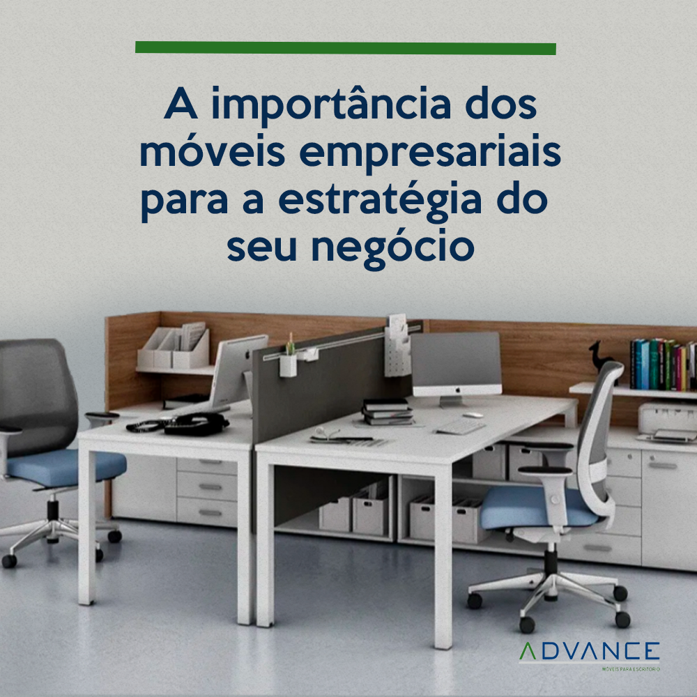 A importância dos móveis empresariais para a estratégia do seu negócio